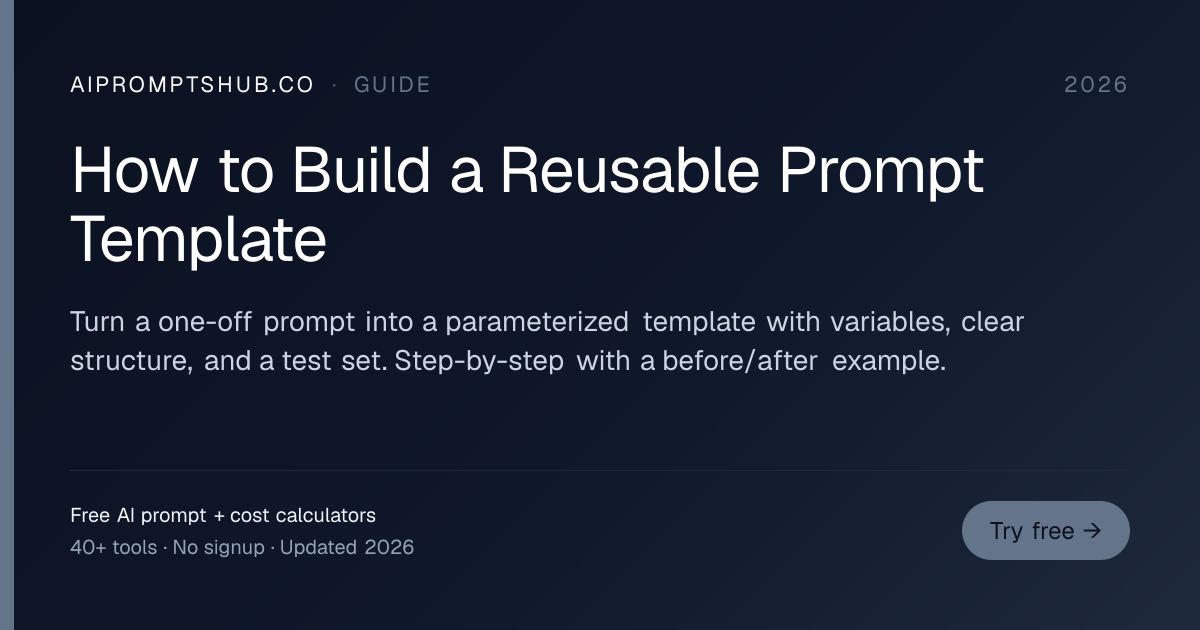 How to Build a Reusable Prompt Template · AI Prompt Generator Hub